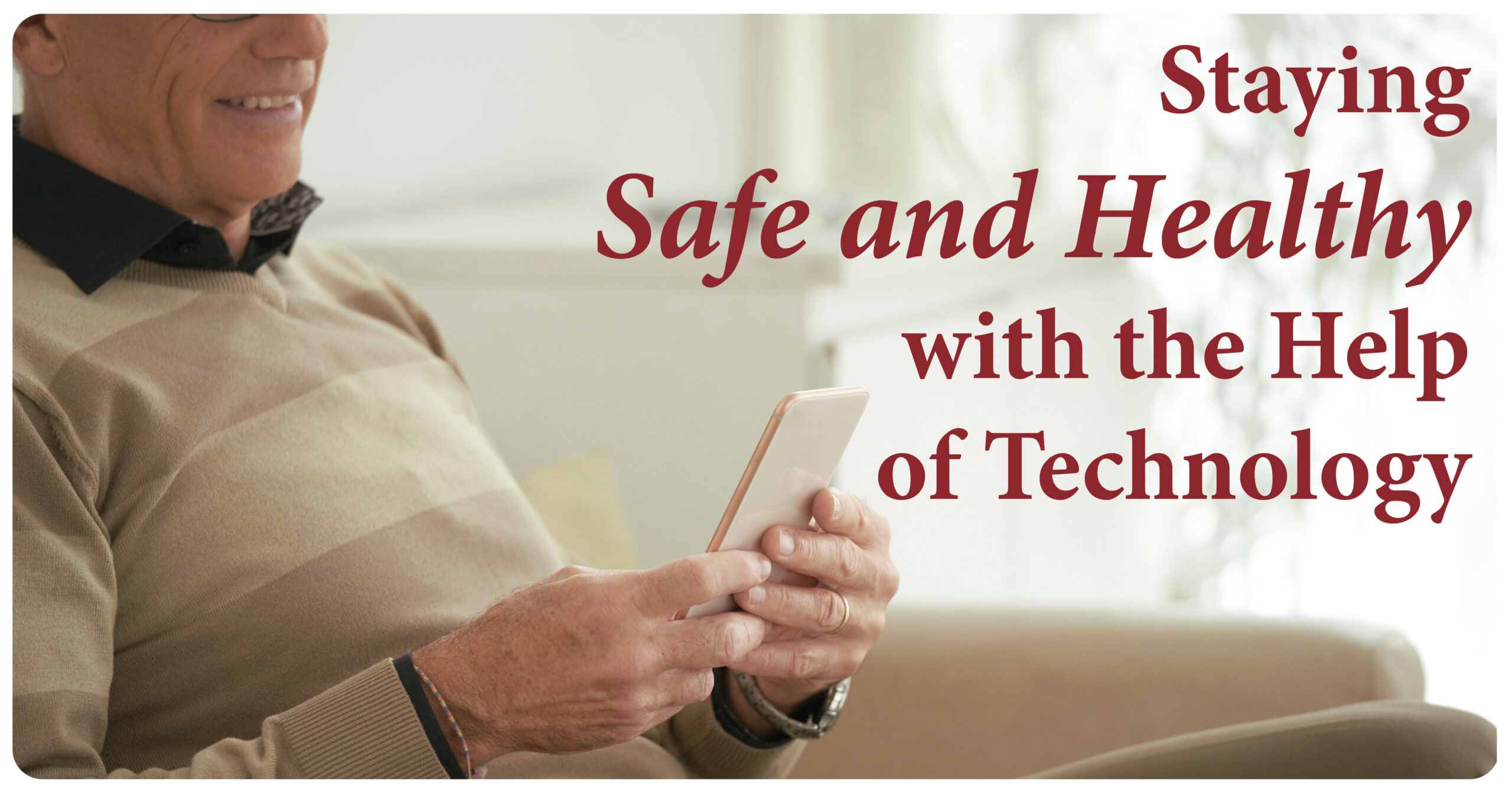 Staying Safe and Healthy with the Help of Technology